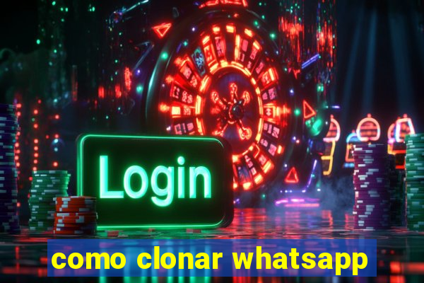 como clonar whatsapp